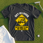 Get In Loser Road Sign Tee