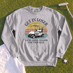 Get In Loser Sweatshirt