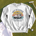 Get In Loser Sweatshirt