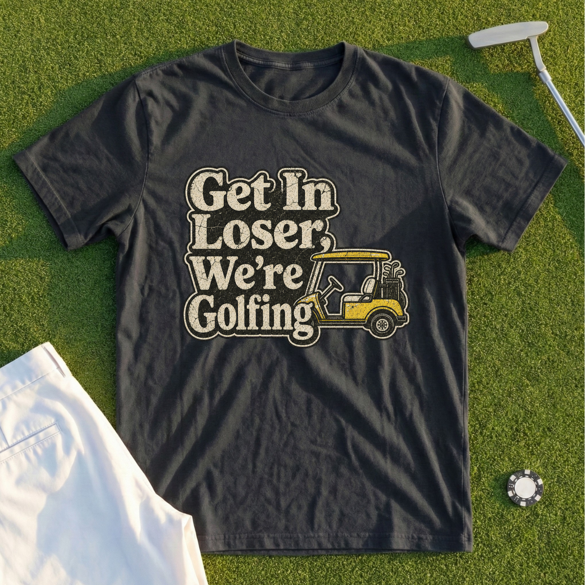 Get In Loser We're Golfing Tee