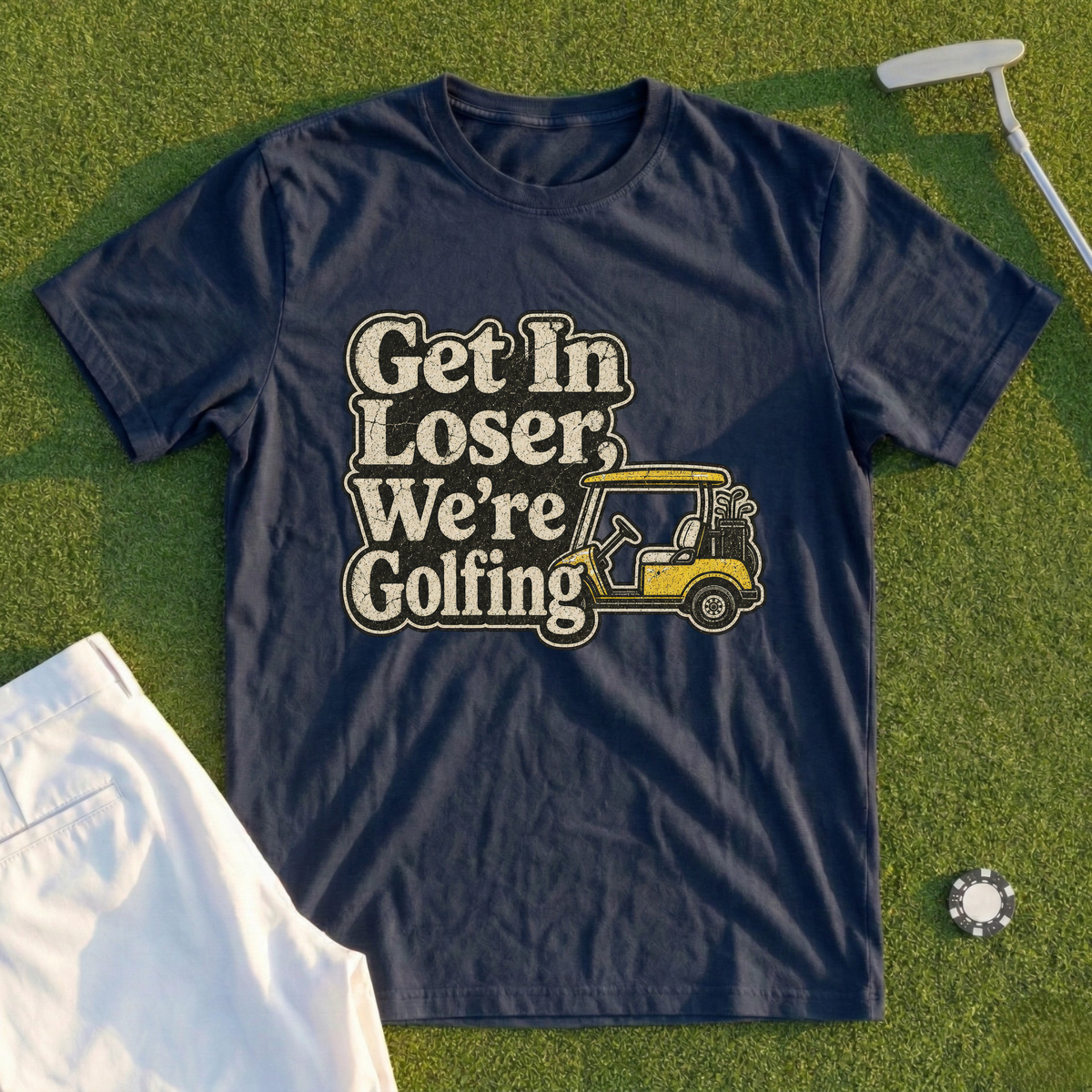 Get In Loser We're Golfing Tee