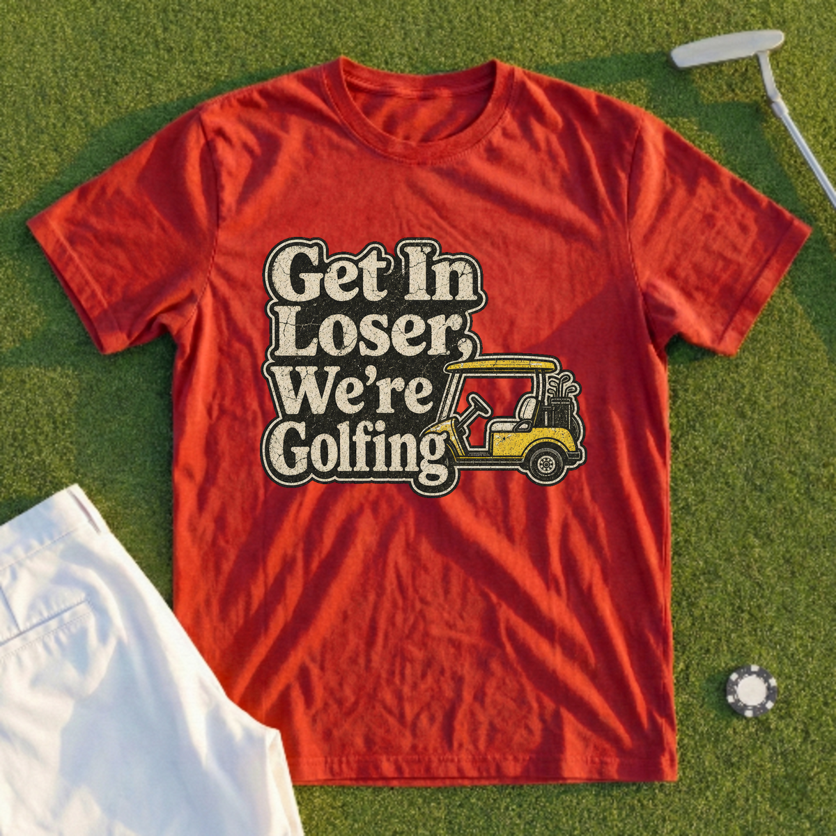 Get In Loser We're Golfing Tee