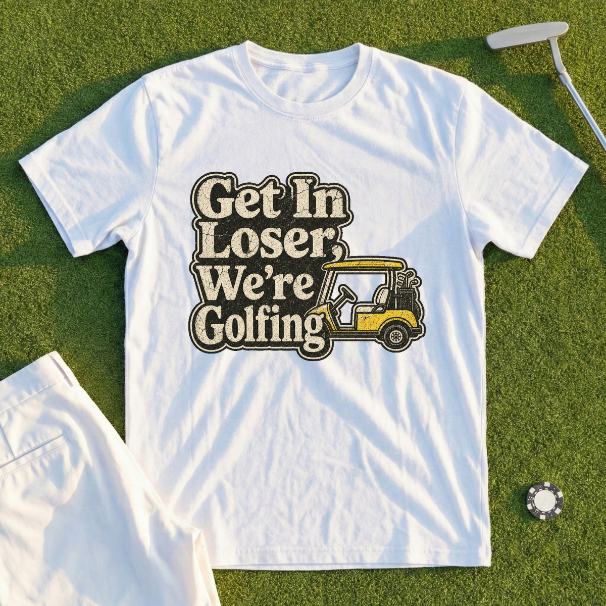 Get In Loser We're Golfing Tee
