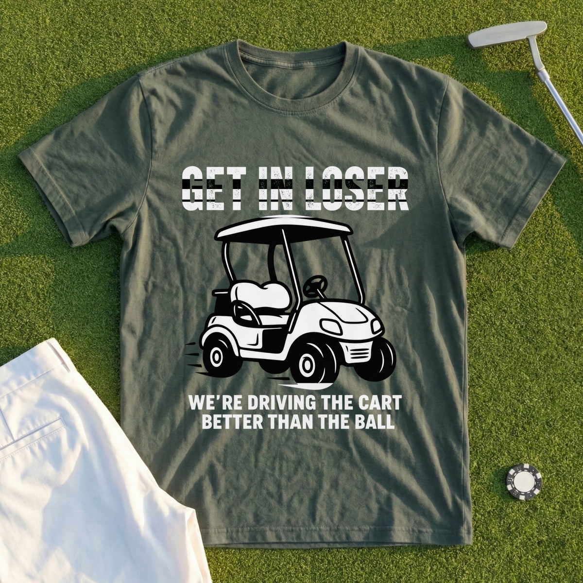 Get In Loser, We're Driving The Cart Tee