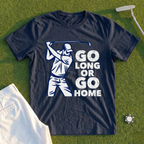 Go Long Or Go Home Tee