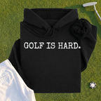 Golf Is Hard Hoodie