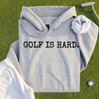 Golf Is Hard Hoodie