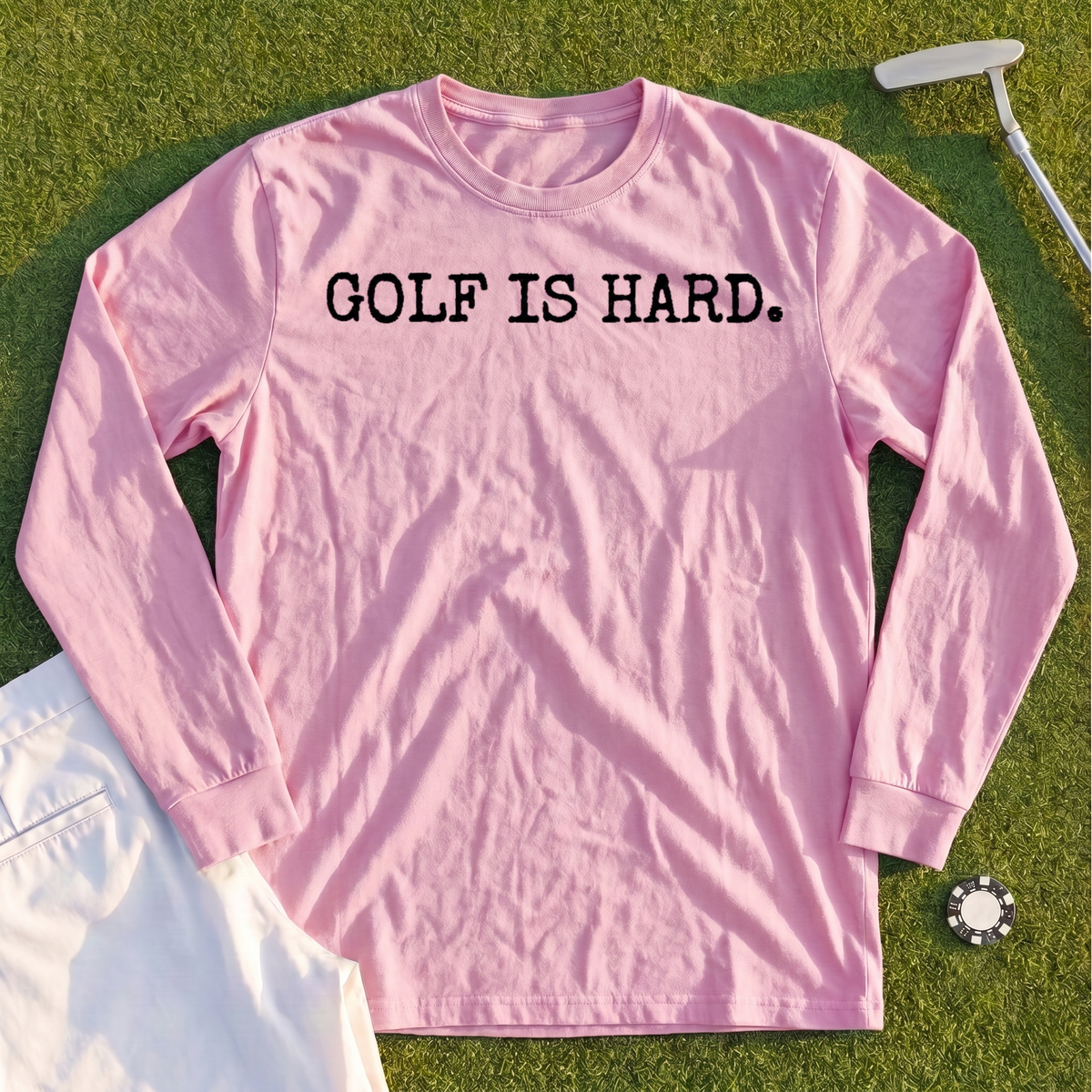 Golf Is Hard Long Sleeve Tee