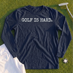 Golf Is Hard Long Sleeve Tee