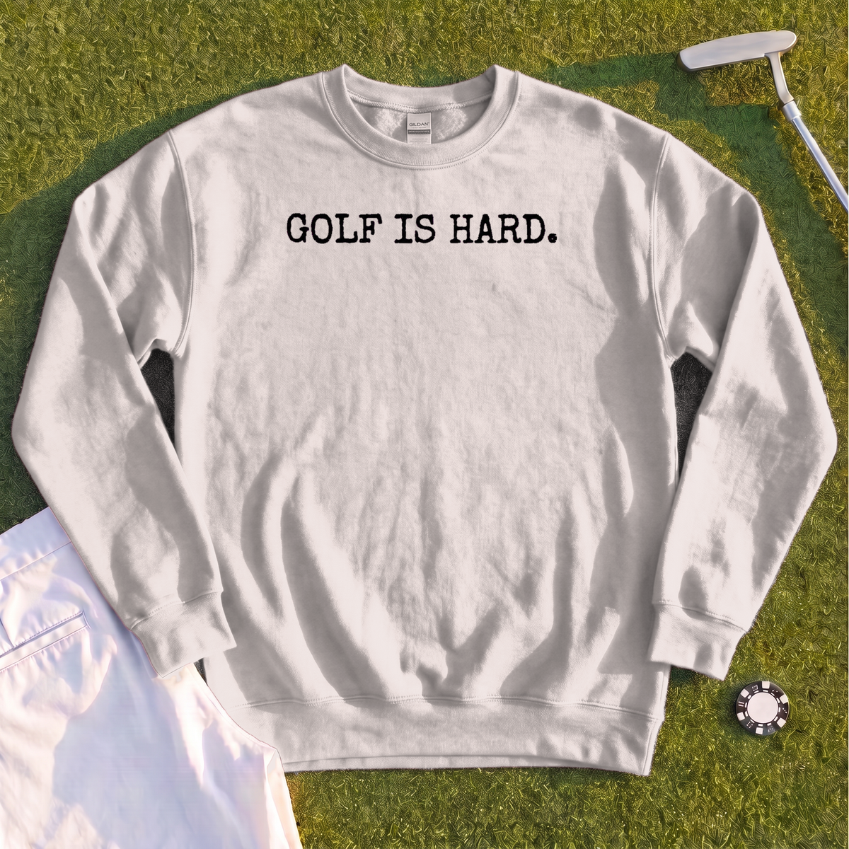 Golf Is Hard Sweatshirt