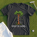 Golf Is Hard Tree Tee