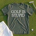 Golf Is Stupid Tee