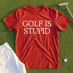 Golf Is Stupid Tee