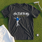 Had It All The Way Tee