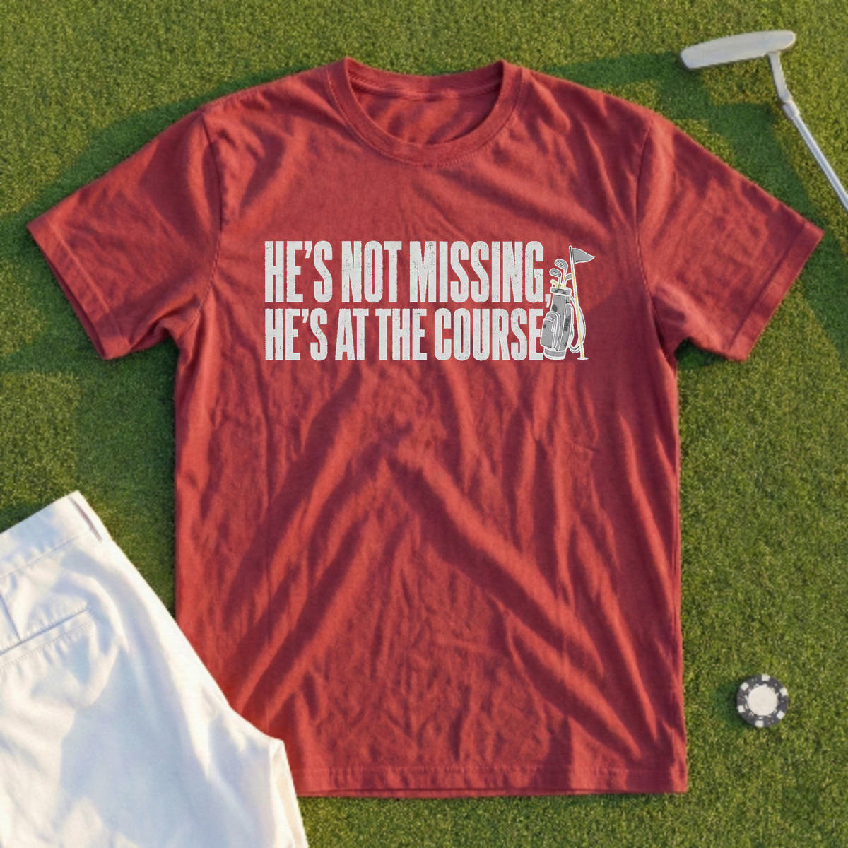 He's Not Missing He's At The Course Tee
