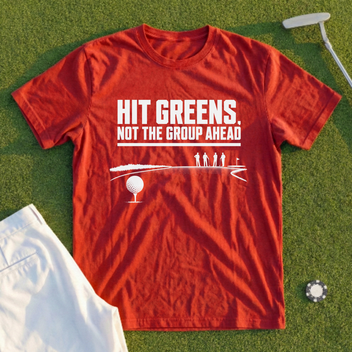 Hit Greens Not The Group Ahead Tee