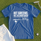 Hit Greens Not The Group Ahead Tee