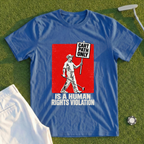 Human Rights Violation Poster Tee