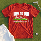 I Break 100 Tee