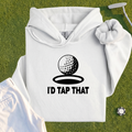 I'd Tap That Hoodie