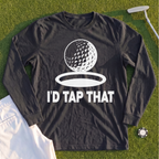 I'd Tap That Long Sleeve Tee