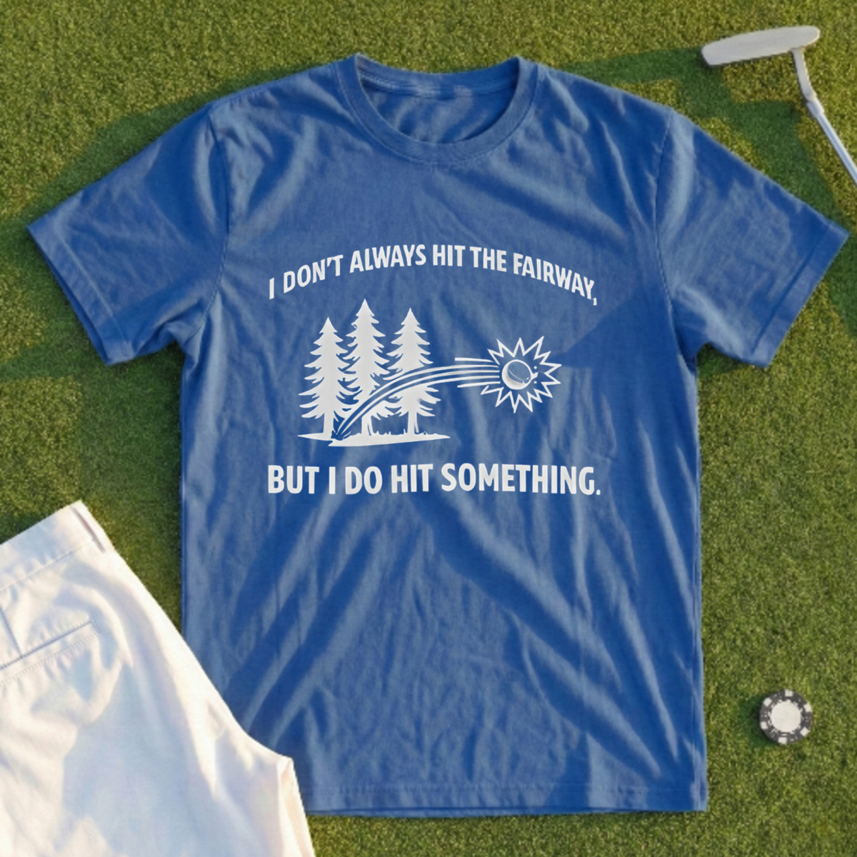 I Don't Always Hit The Fairway Tee