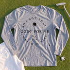 I Got That Going For Me Long Sleeve Tee