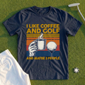 I Like Coffee And Golf Tee