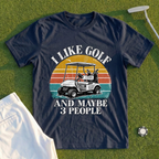 I Like Golf And Maybe 3 People Tee