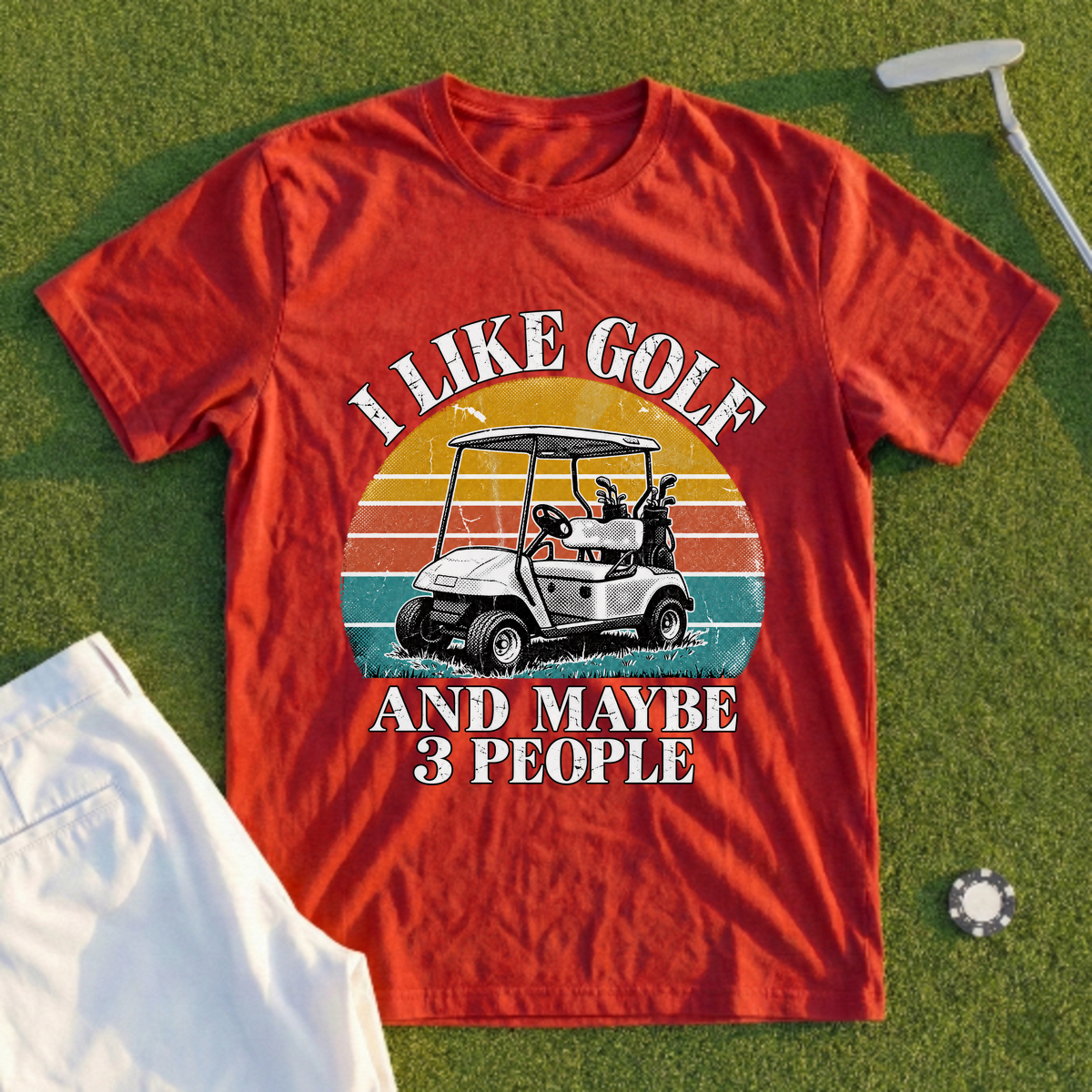 I Like Golf And Maybe 3 People Tee