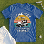 I Like Golf And Maybe 3 People Tee