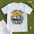 I Like Golf And Maybe 3 People Tee