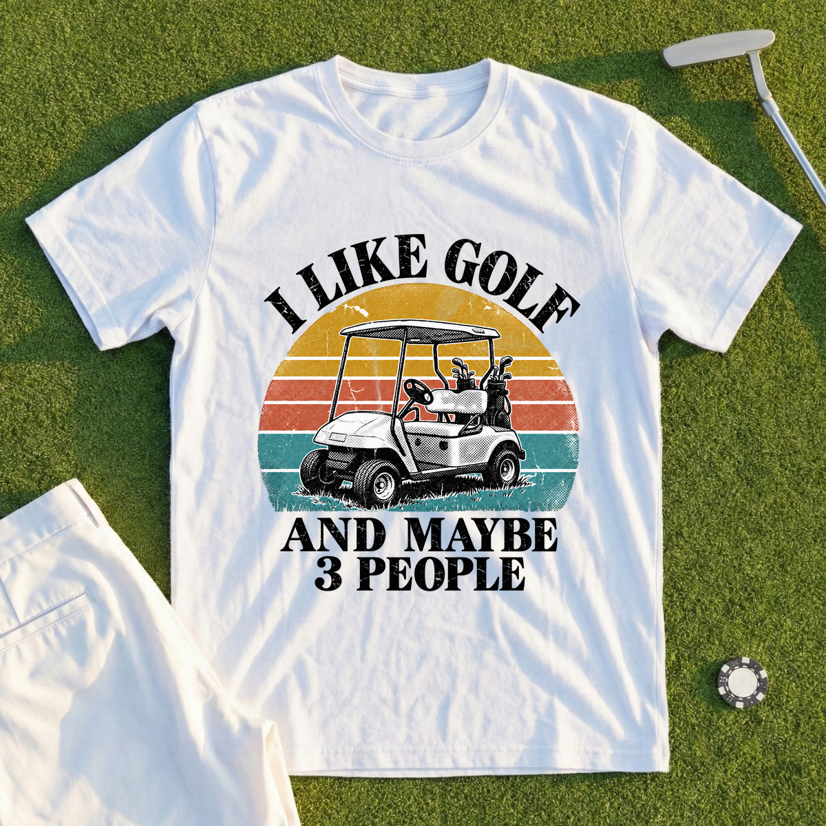 I Like Golf And Maybe 3 People Tee