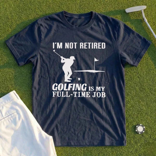 I'm Not Retired Tee