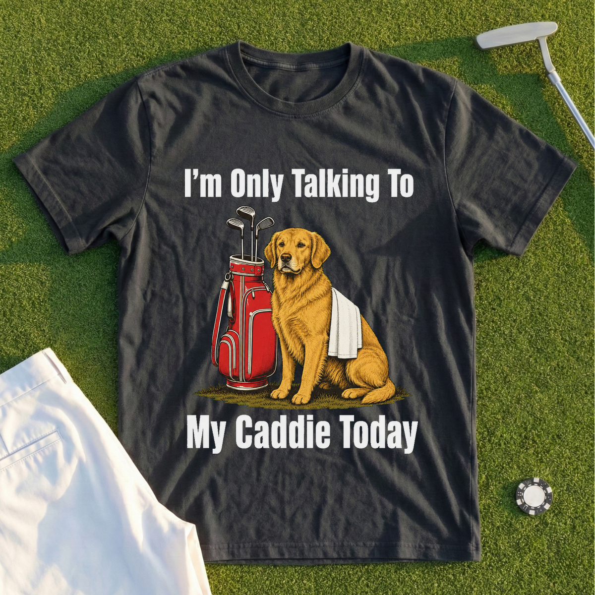 I'm Only Talking To My Caddie Today Tee