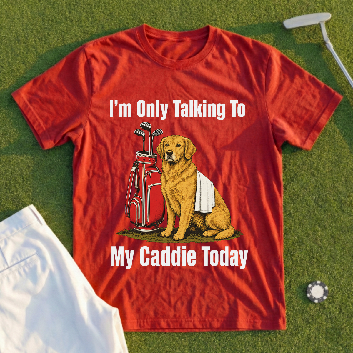 I'm Only Talking To My Caddie Today Tee