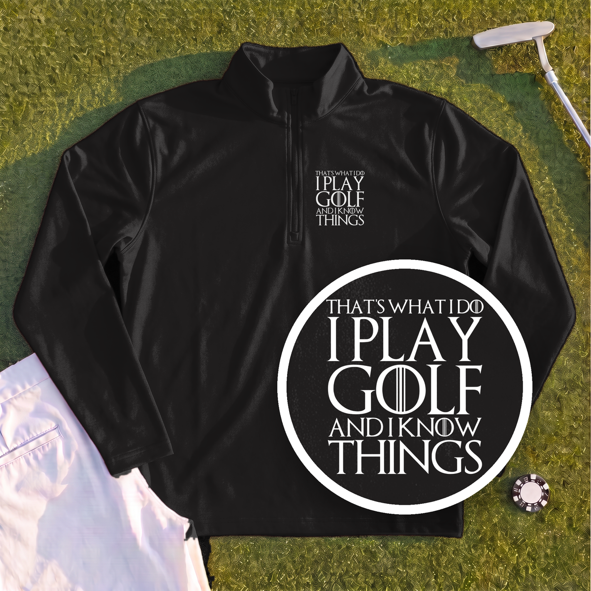 I Play Golf And Know Things Quarter Zip