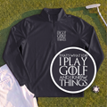 I Play Golf And Know Things Quarter Zip