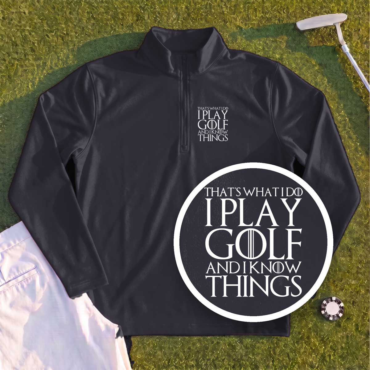 I Play Golf And Know Things Quarter Zip