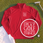 I Play Golf And Know Things Quarter Zip