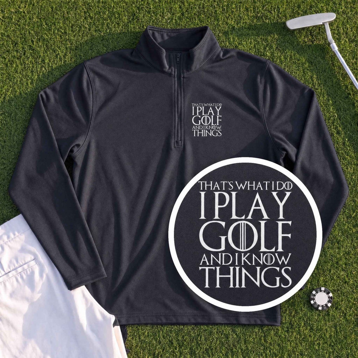 I Play Golf And Know Things Quarter Zip