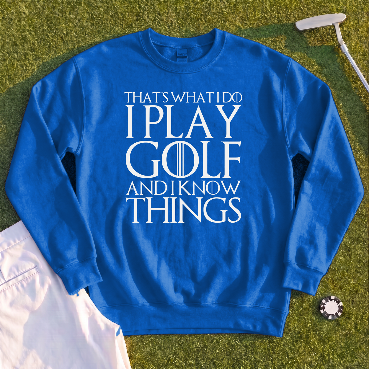 I Play Golf And Know Things Sweatshirt