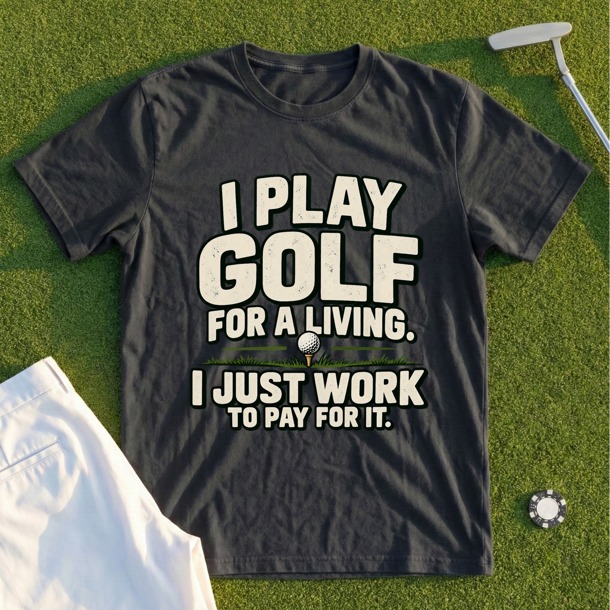 I Play Golf For A Living Tee