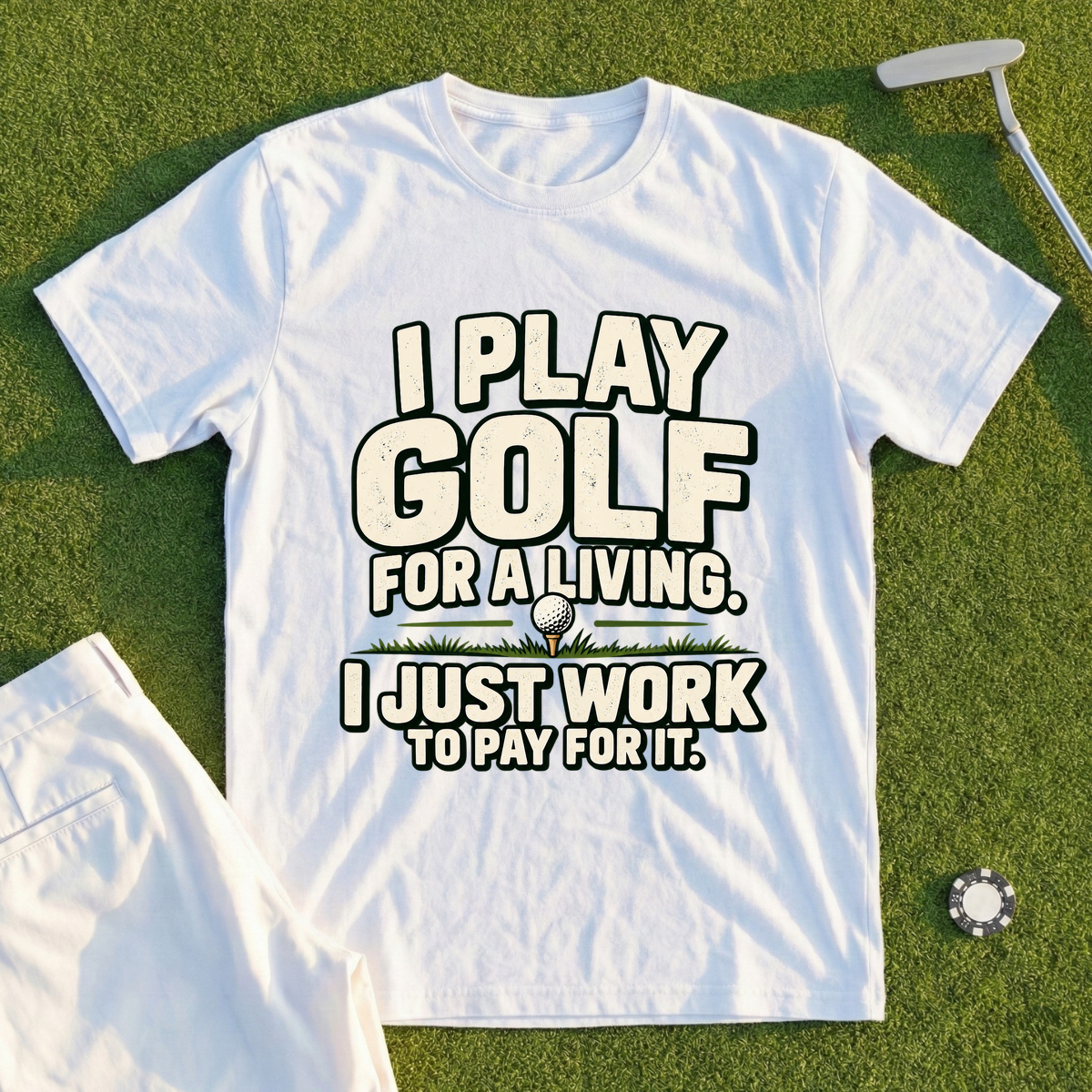 I Play Golf For A Living Tee