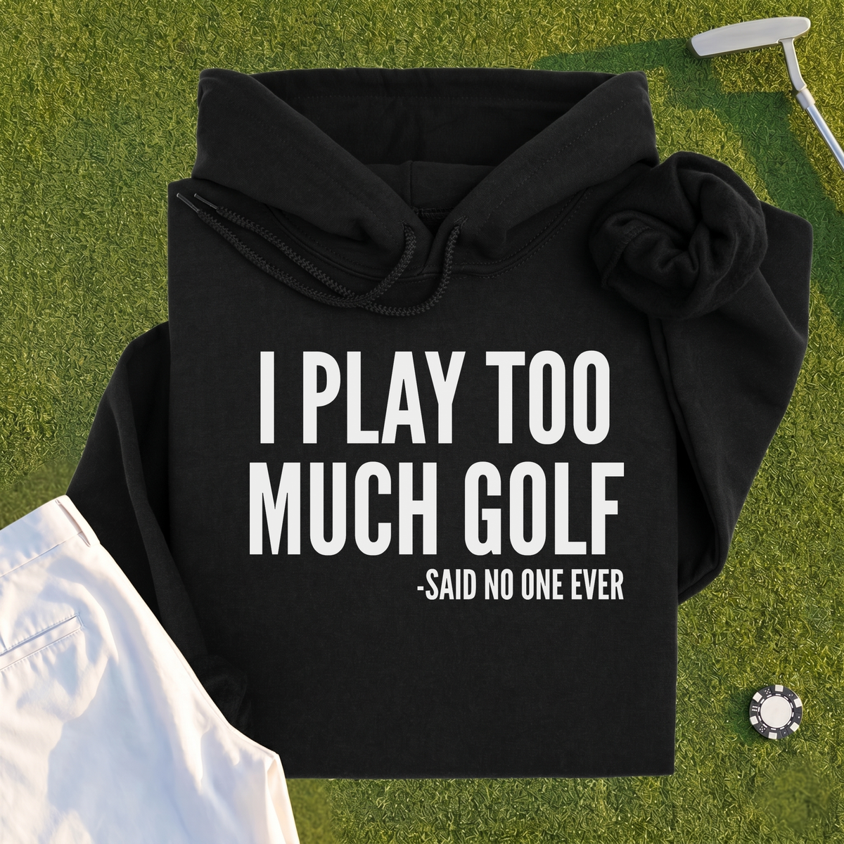 I Play Too Much Golf Hoodie