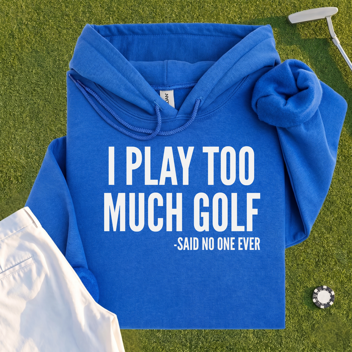 I Play Too Much Golf Hoodie