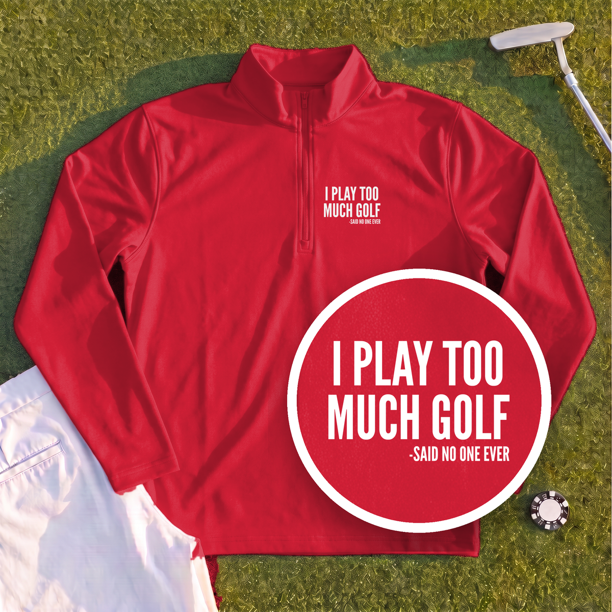 I Play Too Much Golf Quarter Zip