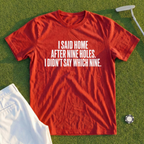 Home After Nine Holes Tee