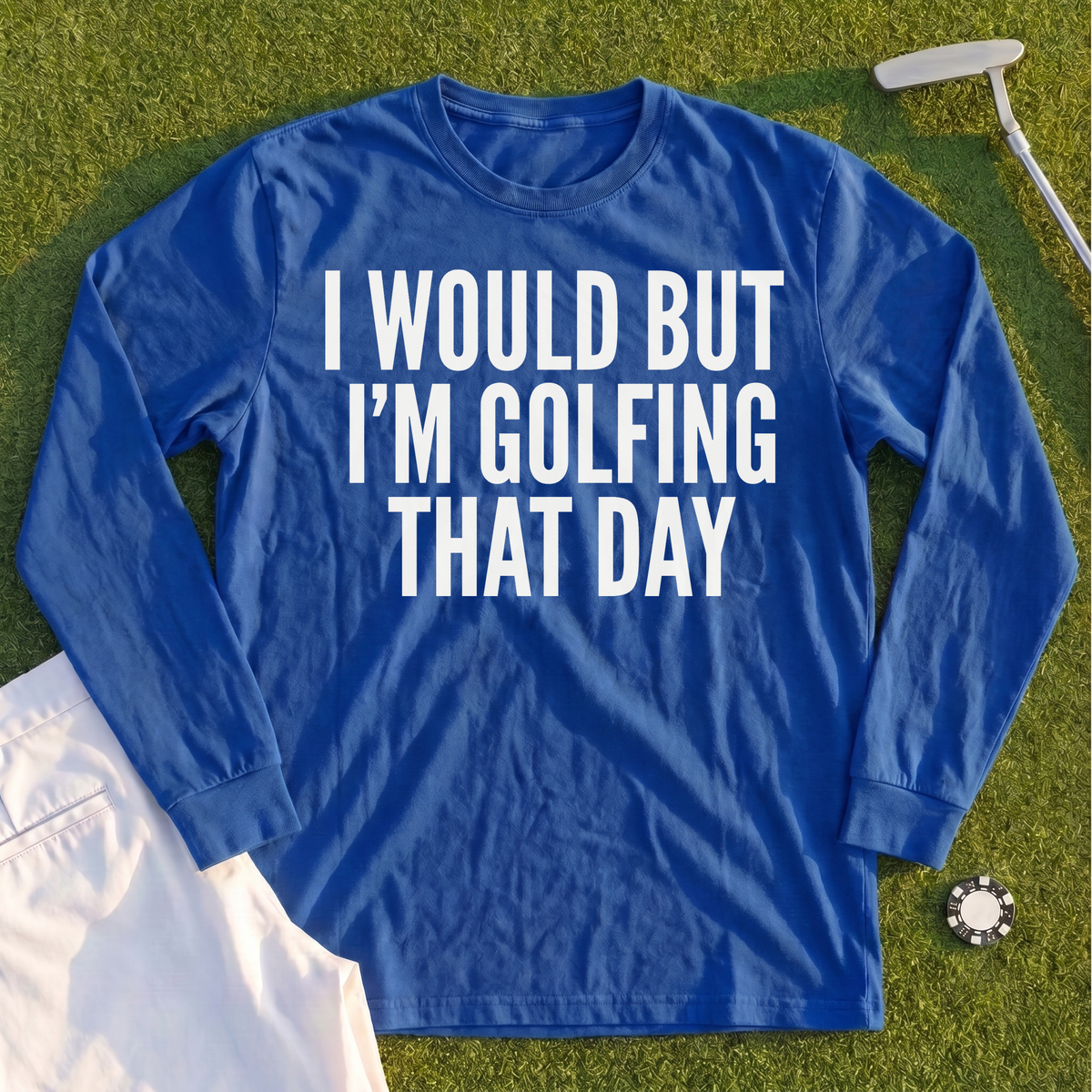 I Would But I'm Golfing Long Sleeve Tee