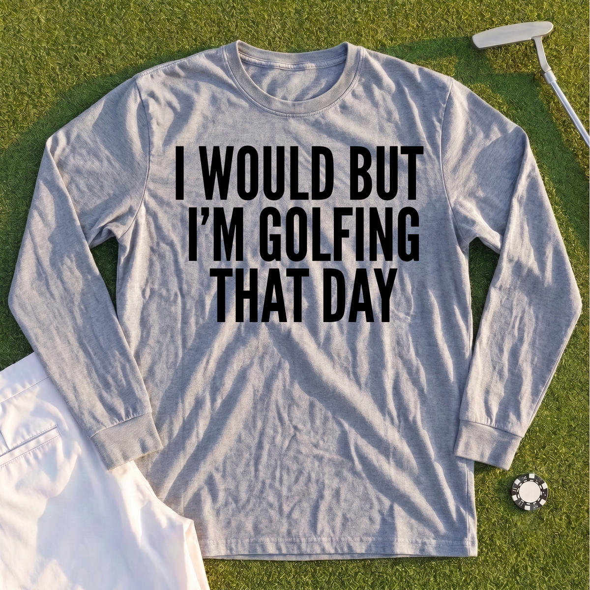 I Would But I'm Golfing Long Sleeve Tee